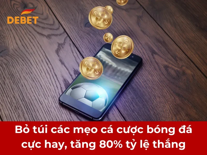 Bỏ túi các mẹo cá cược bóng đá cực hay