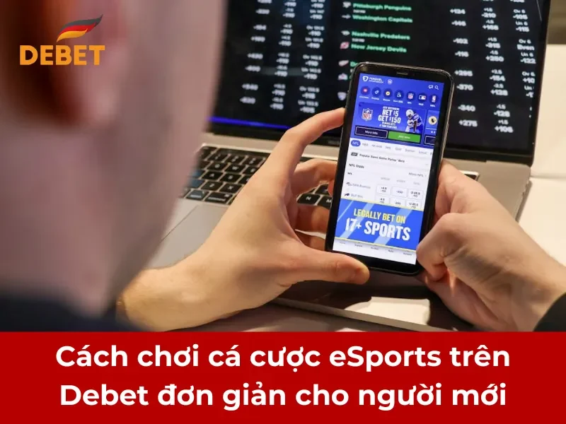 Cách chơi cá cược eSports trên Debet đơn giản