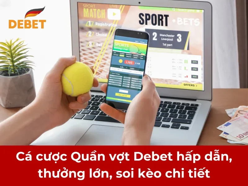 Các sảnh cược quần vợt tại nhà cái Debet