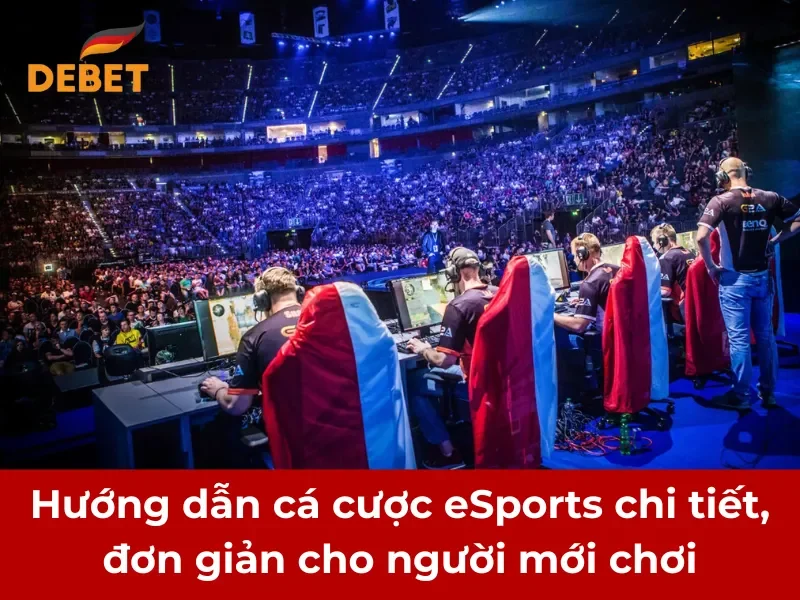 Hướng dẫn cá cược eSports chi tiết